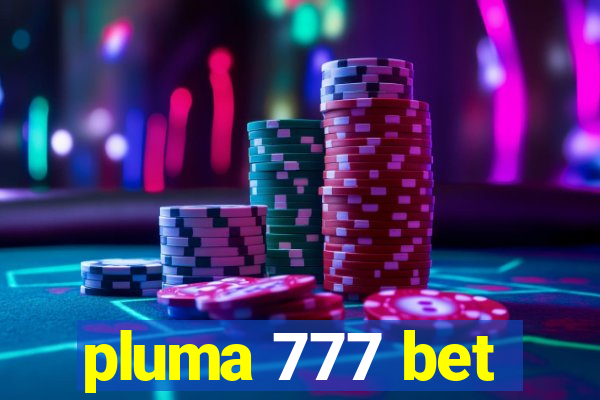 pluma 777 bet